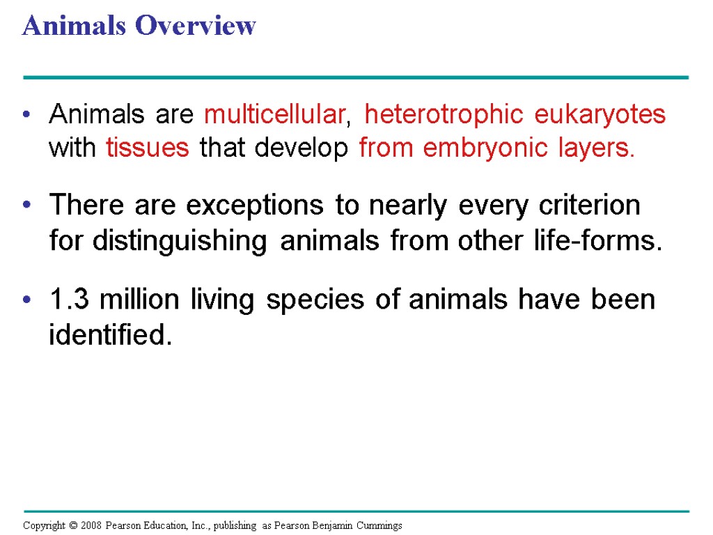 Animals Overview Animals are multicellular, heterotrophic eukaryotes with tissues that develop from embryonic layers.